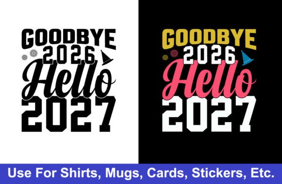 Goodbye 2026 Hello 2027 Tshirt Design Guide